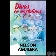 DIVAS EN NAFTALINAS - Autor: NELSON AGUILERA - Ao 2004